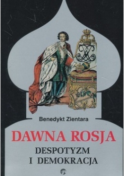 DAWNA ROSJA Despotyzm i demokracja