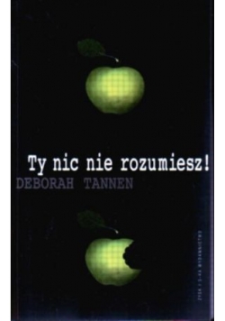 Ty nic nie rozumiesz!
