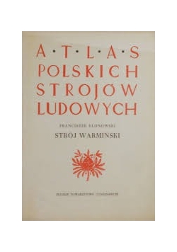 Atlas polskich strojów ludowych. Strój warmińskie