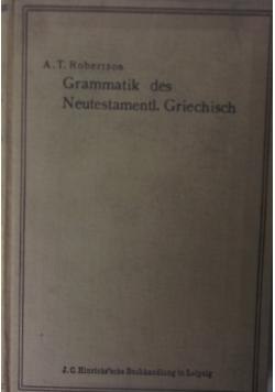 Gramatik des Neutestamentl. Griechisch, 1911 r.