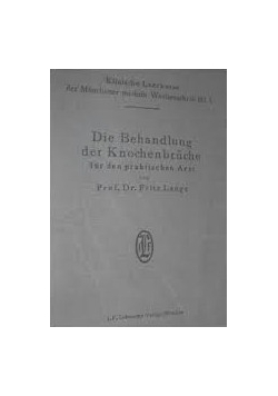 Die Behandlung der Knochenbruche fur den praktischen Arzt, 1926 r.