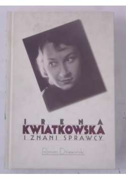 Irena Kwiatkowska i znani sprawcy