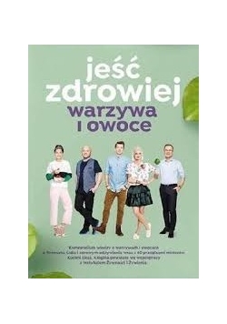 Jeść zdrowiej. Warzywa i owoce