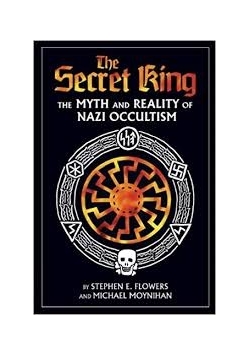 The Secret King the Myth and reality of Nazi Occultism