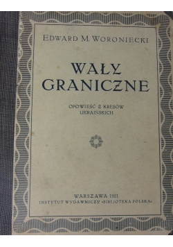 Wały graniczne. Opowieść z kresów ukraińskich. 1921 r.