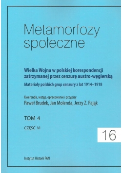 Metamorfozy społeczne tom 16 Wielka Wojna w polskiej korespondencji zatrzymanej