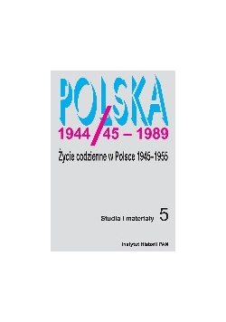 Zycie codzienne w Polsce 1945-1955. Studia i materiały 5
