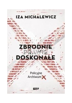 Zbrodnie prawie doskonałe. Policyjne Archiwum X