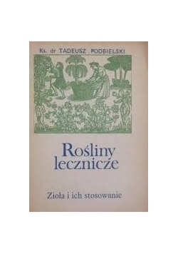 Rośliny lecznicze. Zioła i ich stosowanie
