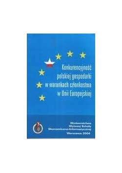 Konkurencyjność polskiej godpodarki w warunkach członkostwa Unii europejskiej