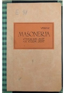 Masonerja, czem nie jest a czem jest