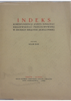 Indeks Korespondencji Józefa Ignacego Kraszewskiego przechowywanej w zbiorach  biblioteki Jagiellońskiej 1929r.