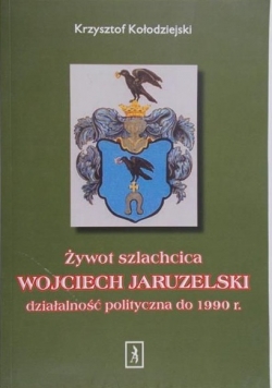 Żywot szlachcica. Wojciech Jaruzelski, działalność polityczna do 1990r.