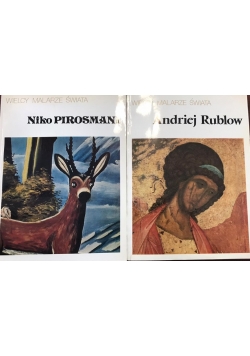 Wielcy Malarze Świata. Niko Pirosmani/Andriej Rublow