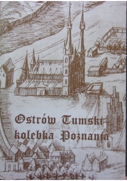 Ostrów Tumski kolebka Poznania