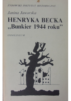 Henryk Becka "Bunkier 1944 roku "