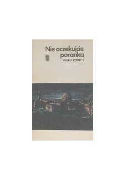 Nie oczekujcie poranka