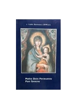 Matka Boża Pocieszenia. Matka Gniezna