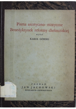 Pisma ascetyczno - mistyczne Benedyktynek reformy chełmińskiej 1937 r.