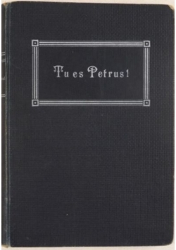 Tu es petrus!, 1913r