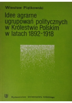 Idee ararne ugrupowań politycznych w Królestwe Polskim w latach 1892-1918