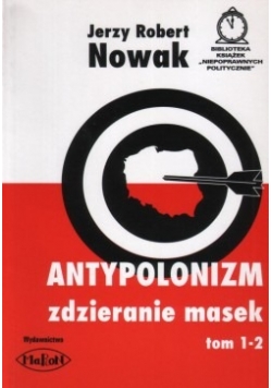 Antypolonizm zdzieranie masek, tom 1-2