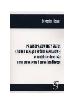 Prawnopracowniczy status członka zarządu spółki kapitałowej