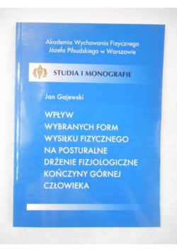 Wpływ wybranych form wysiłku fizycznego na posturalne drżenie fizjologiczne kończyny górnej człowieka