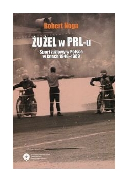 Żużel w PRL-u Sport żużlowy w Polsce w latach 1948-1989