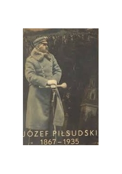 Józef Piłsudzki 1867-1935, 1935r.