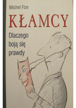 Kłamcy Dlaczego boją się prawdy