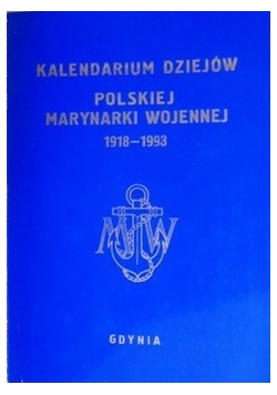 Kalendarium dziejów polskiej marynarki wojennej 1918 - 1993