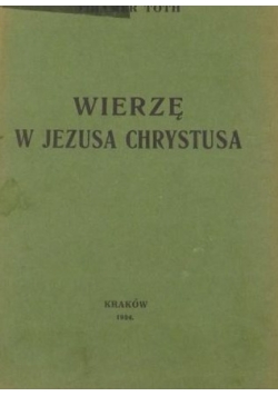 Wierzę w Jezusa Chrystusa,1934r.