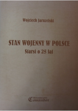 Stan wojenny w Polsce. Starsi o 25 lat
