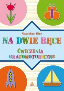 Na dwie ręce. Ćwiczenia grafomotoryczne, nowa