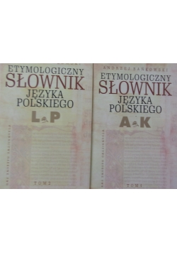Etymologiczny słownik języka polskiego, T. I-II. Zestaw 2 książek