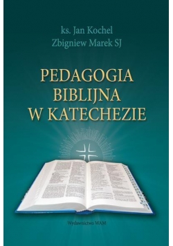 Pedagogika biblijna w katechezie