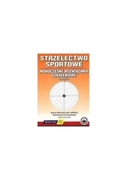 Strzelectwo sportowe. Nowoczesne rozwiązania szkoleniowe, zeszyt 3