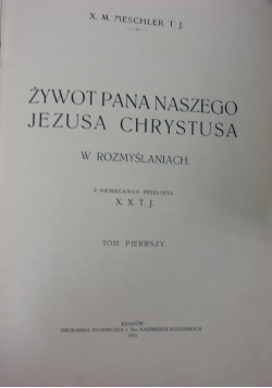 Żywot pana naszego Jezusa Chrystusa, Tom 1, 1913r