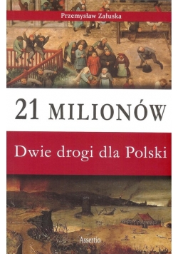 21 milionów Dwie drogi dla Polski