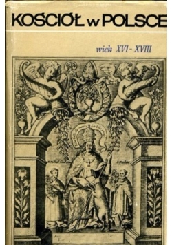 Kościół w Polsce Tom II Wiek XVI - XVIII