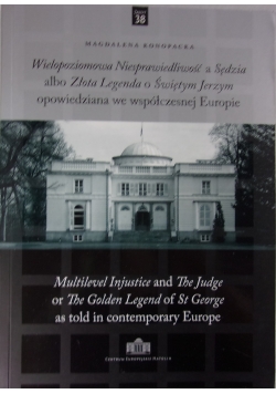 Wielopoziomowa Niesprawiedliwość a Sędzia albo Złota Legenda o Świętym Jerzym opowiedziana we współczesnej Europie