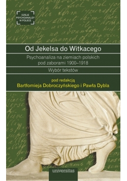 Od Jekelsa do Witkacego Psychoanaliza na ziemiach polskich pod zaborami 1900 1918