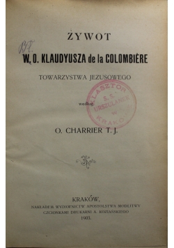 Żywot W O Klaudyusza de la Colombiere 1903 r