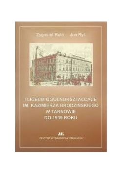 I Liceum Ogólnokształcące Im.Kazimierza Brodzińskiego w Tarnowie do 1939 roku