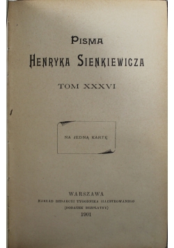Pisma Henryka Sienkiewicza Na jedną kartkę tom XXXVI 1901 r.