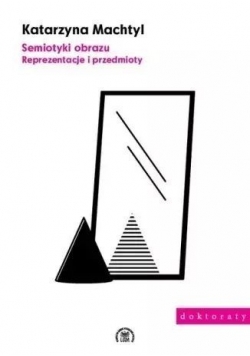 Semiotyki obrazu Reprezentacje i przedmioty