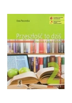 Przeszłość to dziś .Literatura język kultura Podręcznik,  część 1,