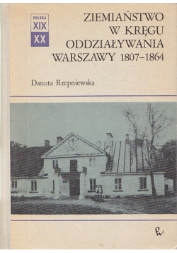 Ziemiaństwo w kręgu oddziaływania Warszawy 1807  1864