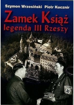 Zamek Książ legenda III Rzeszy